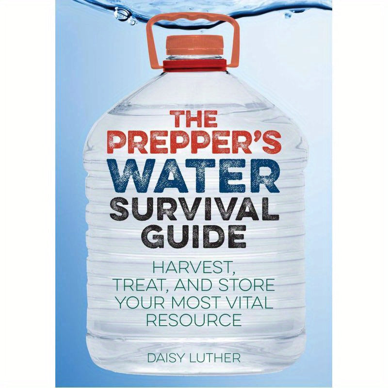 The Prepper's Water Survival Guide by Daisy Luther on harvesting, treating, and storing water